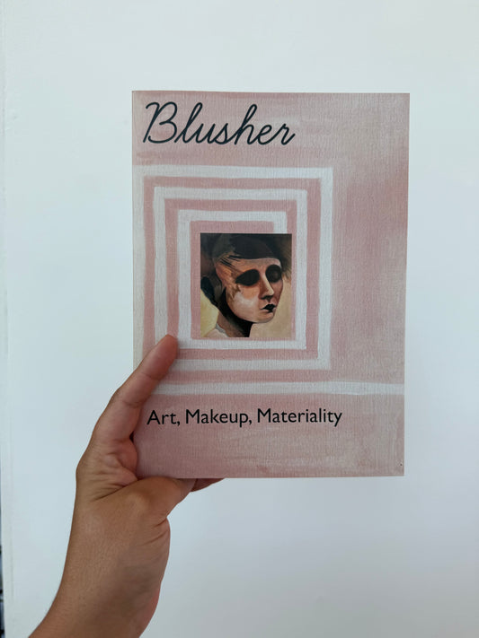 Blusher: Art, Makeup, Materiality 2025 (Exhibition Catalogue)